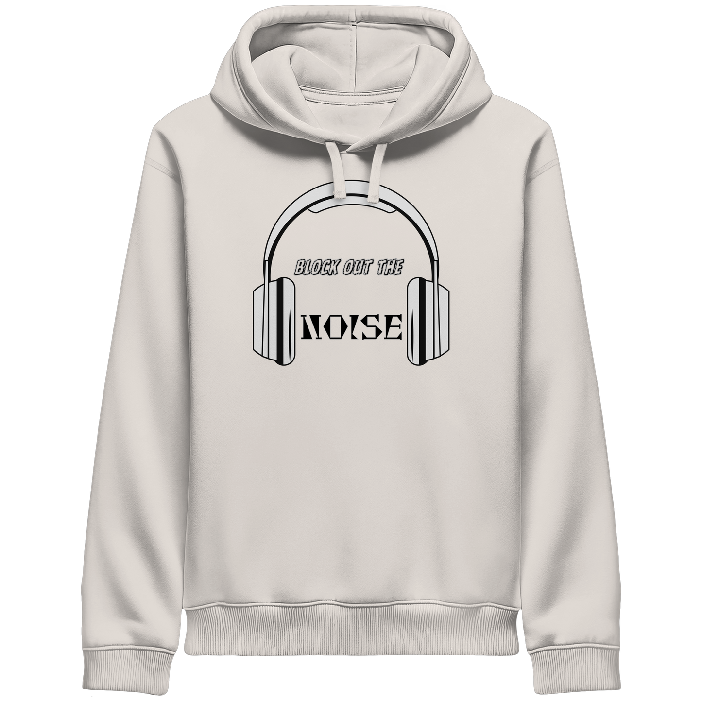 BLOCK OUT THE NOISE! - Organic Side Pocket Hoodie