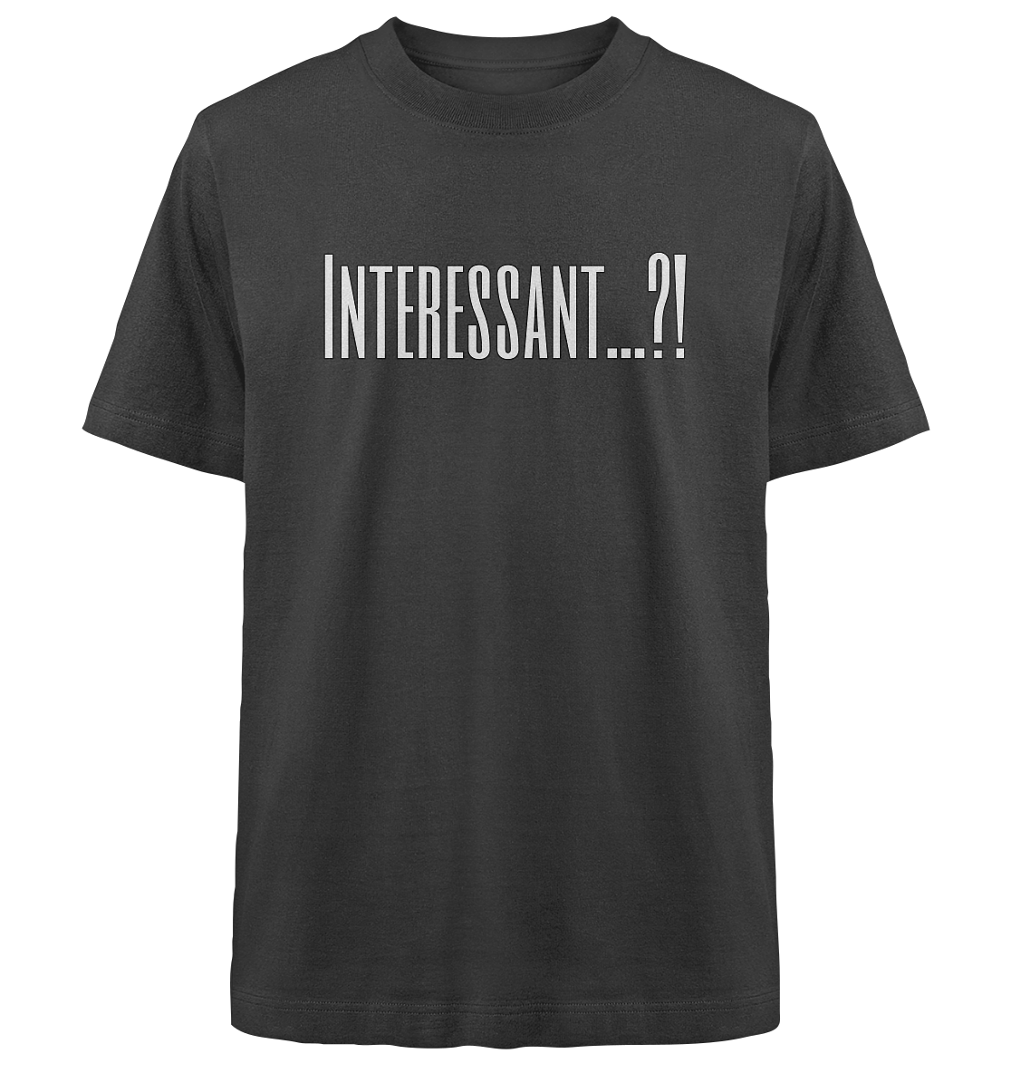 INTERESTING...? - Heavy Oversized Organic Shirt