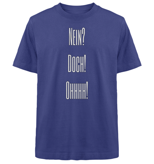 NEIN?DOCH!OHHHH! - Heavy Oversized Organic Shirt
