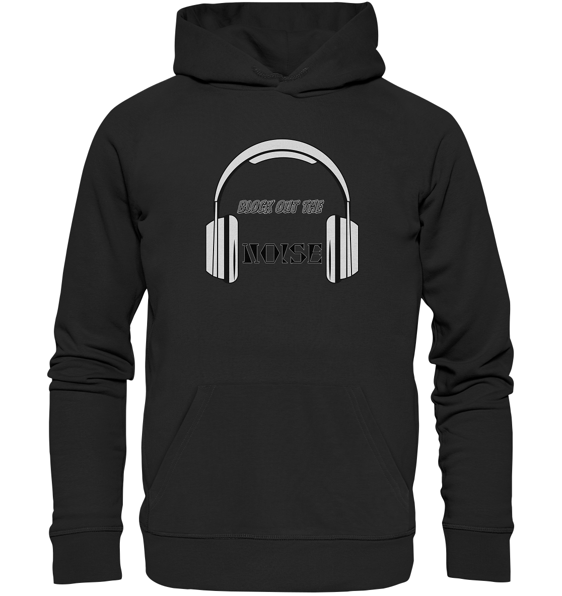 BLOCK OUT THE NOISE! - Organic Hoodie