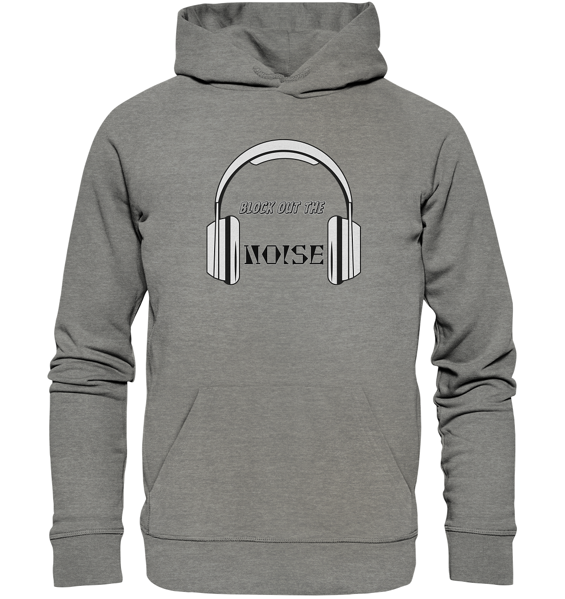 BLOCK OUT THE NOISE! - Organic Hoodie