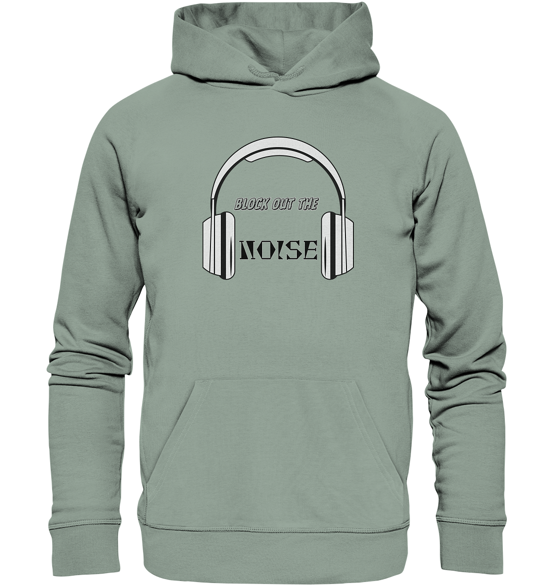 BLOCK OUT THE NOISE! - Organic Hoodie