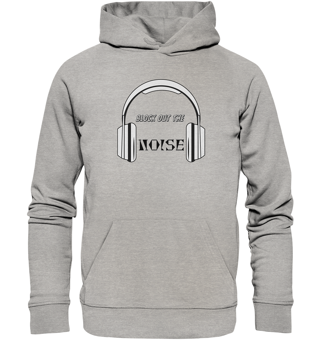 BLOCK OUT THE NOISE! - Organic Hoodie