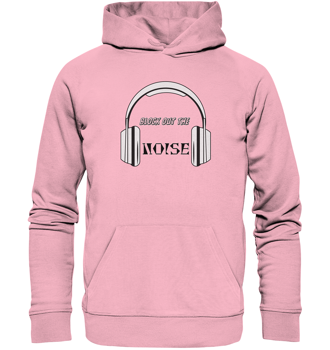 BLOCK OUT THE NOISE! - Organic Hoodie
