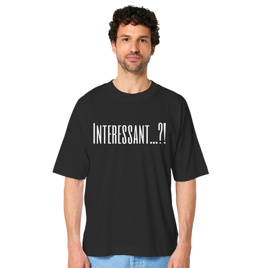 INTERESSANT...?! - Organic Oversize Shirt