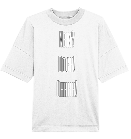 NEIN?DOCH!OHHHH! - Organic Oversize Shirt