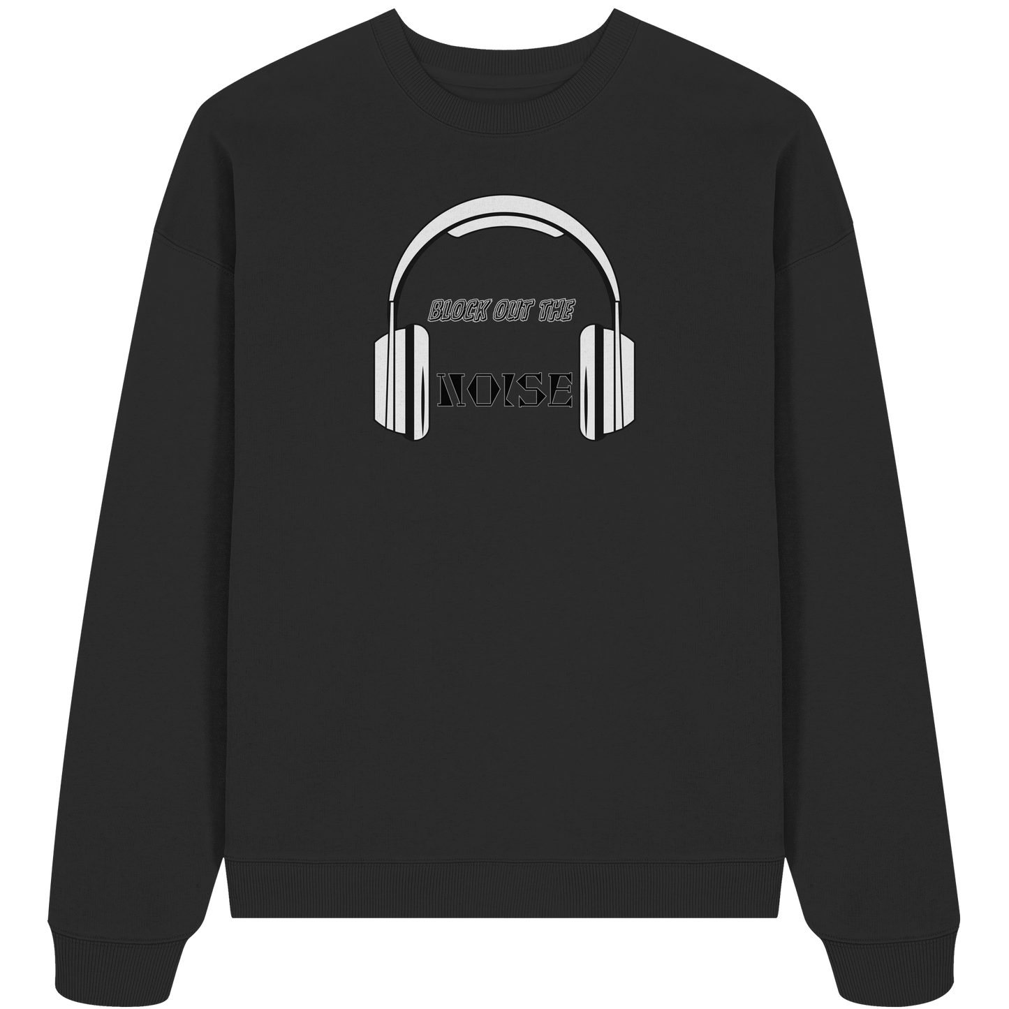 BLOCK OUT THE NOISE! - Organic Oversize Sweatshirt