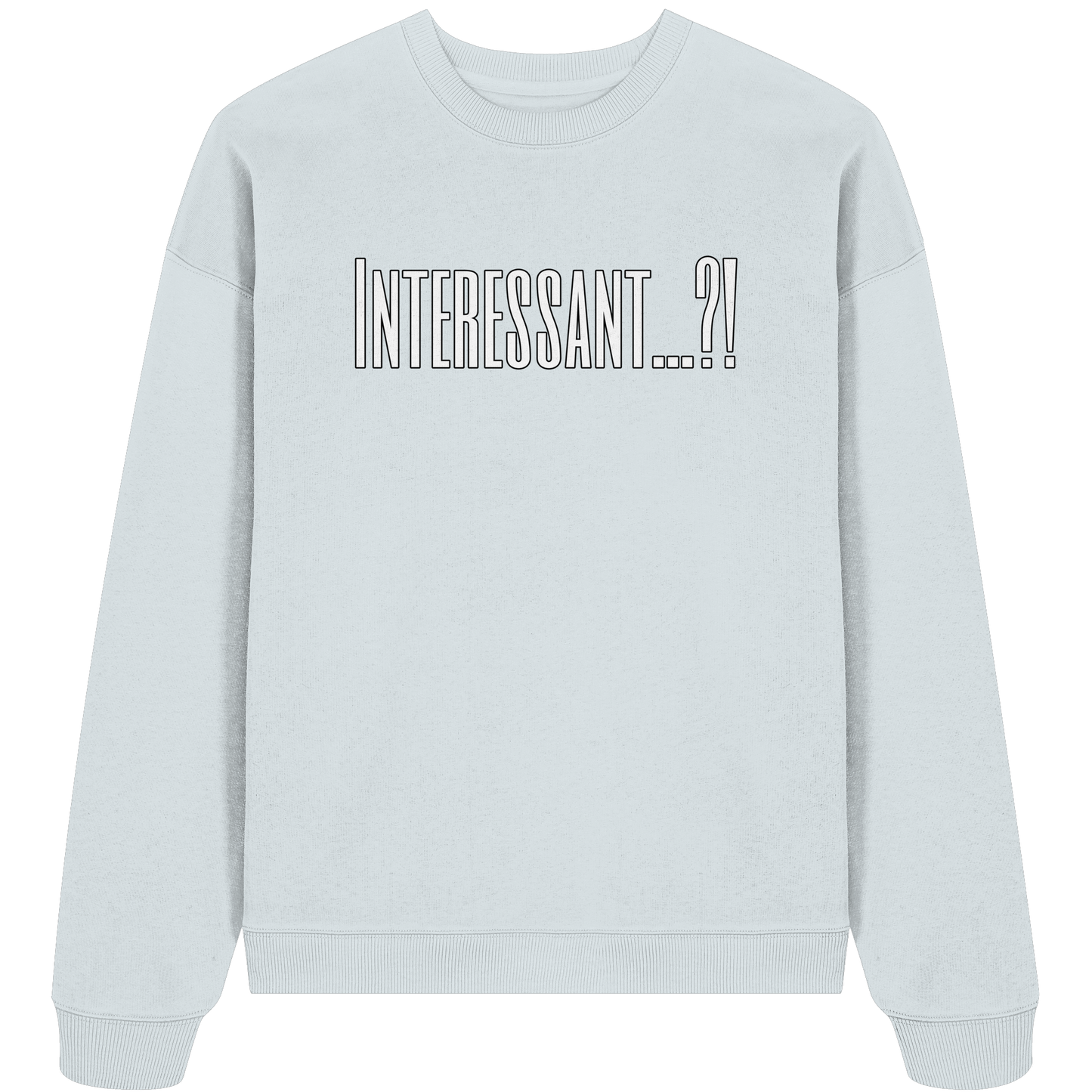 INTERESTING...? - Organic Oversized Sweatshirt