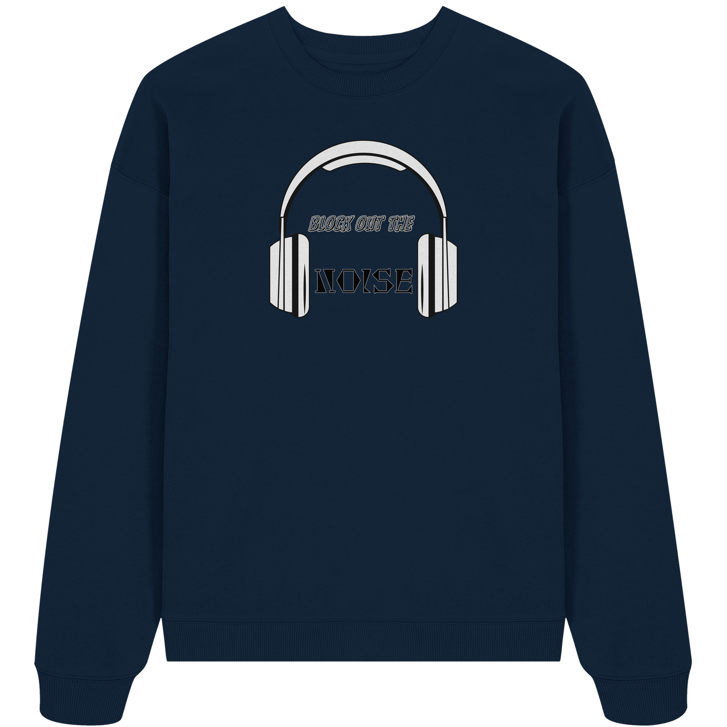 BLOCK OUT THE NOISE! - Organic Oversize Sweatshirt
